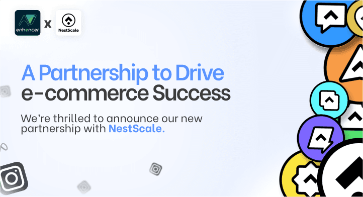 enhencer-x-nestscale-a-partnership-to-drive-e-commerce-success Enhencer x NestScale: A Partnership to Drive E-Commerce Success